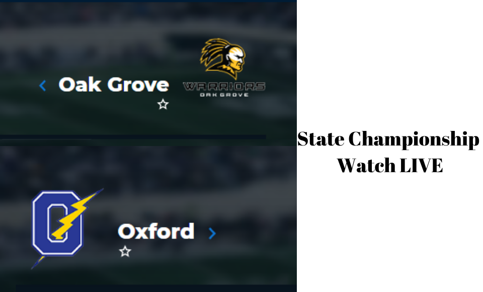 Watch Oxford take on Oak Grove for a state title LIVE