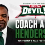 Mississippi Valley State Names Arlo Henderson Head Women’s Flag Football Coach Mississippi Valley State Athletics Names Arlo Henderson Head Women’s Flag Football Coach