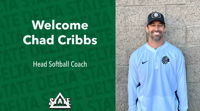 Delta State Names Chad Cribbs as New Softball Coach Delta State Hires of Chad Cribbs as Head Softball Coach