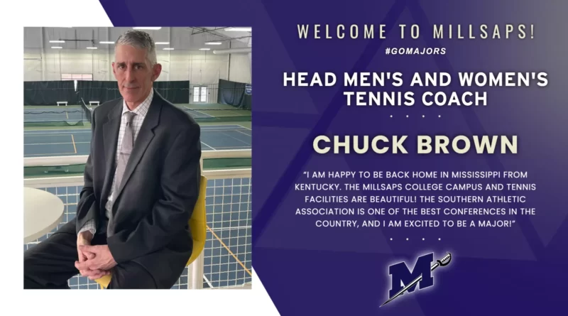 Chuck Brown Named Head Coach of Millsaps Tennis Programs Chuck Brown Named Head Coach of Millsaps Tennis Programs