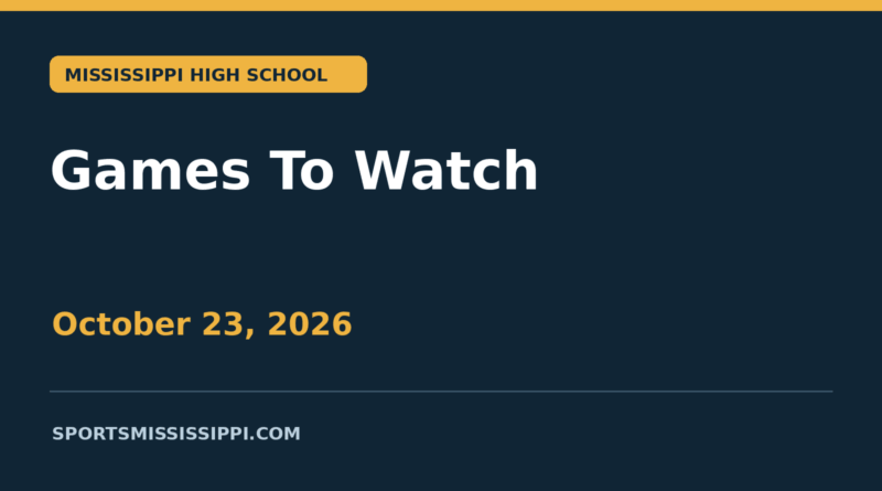 Games To Watch: Booneville, Warren Central and Brookhaven face region tests Games To Watch — October 23, 2026